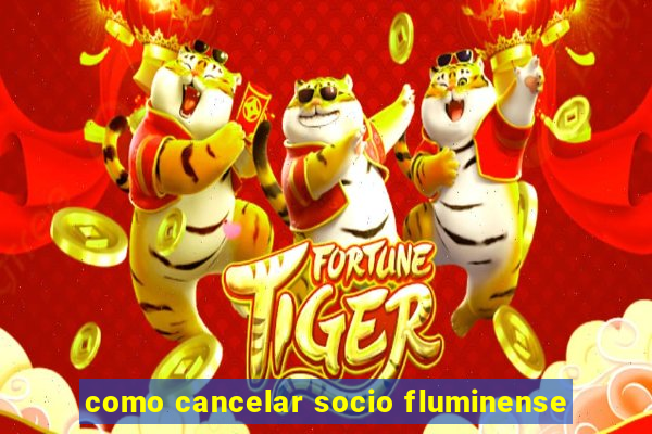 como cancelar socio fluminense
